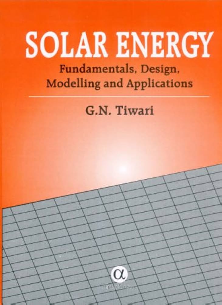 Solar energy: fundamentals, design, modelling and applications
