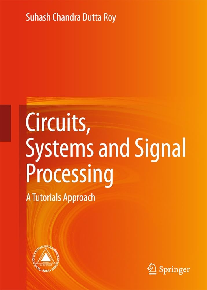 Circuits, systems and signal processing a tutorials approach