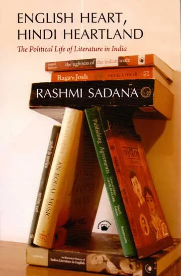 English heart, Hindi heartland the political life of literature in India