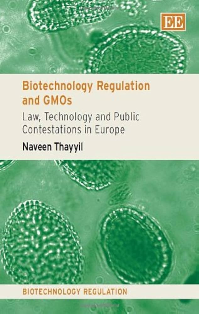 Biotechnology regulation and GMOs law, technology and public contestations in Europe