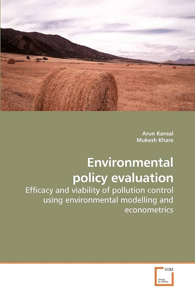 Environmental policy evaluation efficacy and viability of pollution control using environmental modelling and econometrics