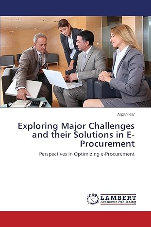 Exploring major challenges and their solutions in e-procurement perspectives in optimizing e-procurement