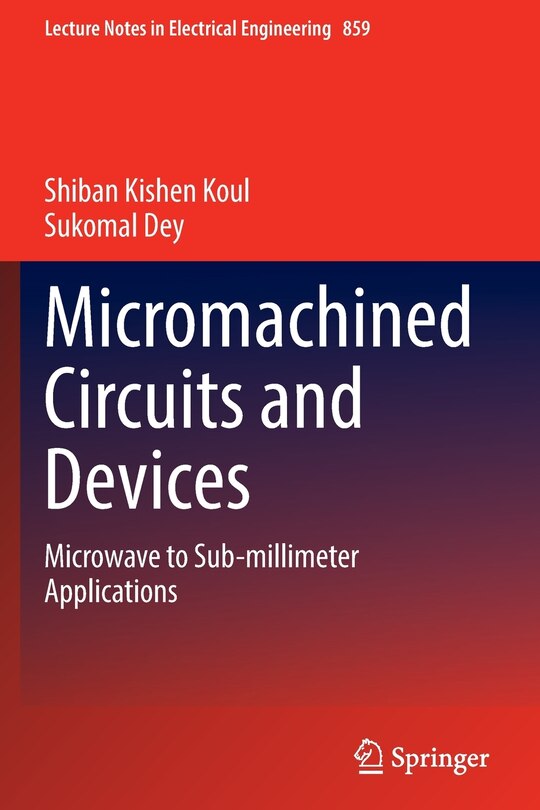 Micromachined circuits and devices: microwave to sub-millimeter applications