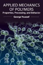 Applied mechanics of polymers: properties, processing, and behavior