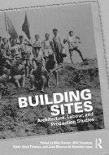 Building sites: architecture, labour, and production studies