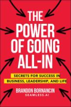 Power of going all-in: secrets for success in business, leadership, and life
