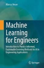 Machine learning for engineers: introduction to physics-informed, explainable learning methods for AI in engineering applications
